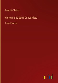 Histoire des deux Concordats - Theiner, Augustin