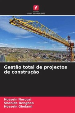 Gestão total de projectos de construção - Norouzi, Hossein;Dehghan, Shahide;Gholami, Hossein