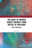 The Body in French Queer Thought from Wittig to Preciado