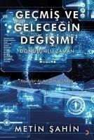 Gecmis ve Gelecegin Degisimi - Sahin, Metin