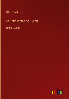 La Philosophie de Platon - Fouillée, Alfred