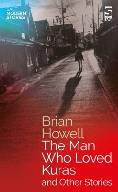 The Man Who Loved Kuras and Other Stories - Howell, Brian