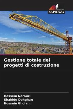 Gestione totale dei progetti di costruzione - Norouzi, Hossein;Dehghan, Shahide;Gholami, Hossein