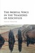 The Mortal Voice in the Tragedies of... - Bild 1
