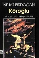 Köroglu - Bir Toplumsal Direnisin Destani - Birdogan, Nejat