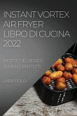 INSTANT VORTEX AIR FRYER LIBRO DI CUCINA 2022