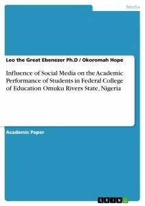 Influence of Social Media on the Academic Performance of Students in Federal College of Education Omuku Rivers State, Nigeria
