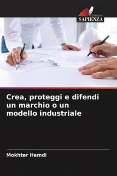 Crea, proteggi e difendi un marchio o un modello industriale - HAMDI, Mokhtar