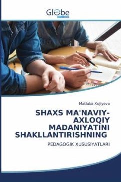 SHAXS MA'NAVIY-AXLOQIY MADANIYATINI SHAKLLANTIRISHNING - Xojiyeva, Matluba