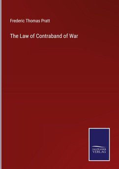 The Law of Contraband of War - Pratt, Frederic Thomas