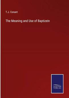 The Meaning and Use of Baptizein - Conant, T. J.