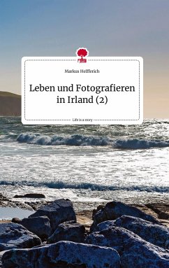 Leben und Fotografieren in Irland (2). Life is a Story - story.one - Helfferich, Markus