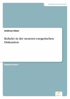 Kohelet in der neueren exegetischen Diskussion - Käser, Andreas