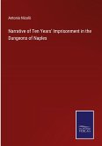 Narrative of Ten Years' Imprisonment in the Dungeons of Naples