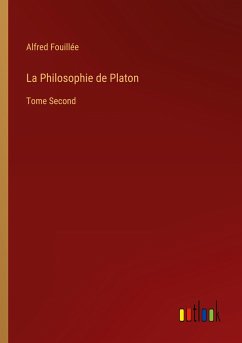 La Philosophie de Platon - Fouillée, Alfred