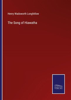 The Song of Hiawatha - Longfellow, Henry Wadsworth