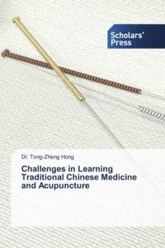 Challenges in Learning Traditional Chinese Medicine and Acupuncture - Hong, Dr. Tong-Zheng