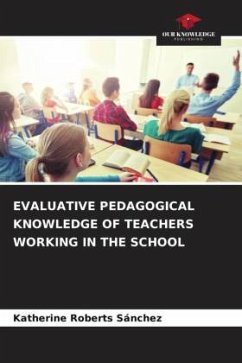 EVALUATIVE PEDAGOGICAL KNOWLEDGE OF TEACHERS WORKING IN THE SCHOOL - Roberts Sánchez, Katherine