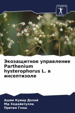 Jekozaschitnoe uprawlenie Parthenium hysterophorus L. w inseptizole - Dolaj, Ashim Kumar;Hedajetulla, Md;Ghosh, Pritam