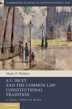 A.V. Dicey and the Common Law Constitutional Tradition - Walters, Mark D. (Queen's University, Ontario)