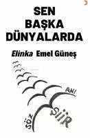 Sen Baska Dünyalarda - Emel Günes, Elinka