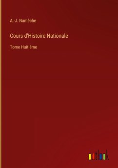 Cours d'Histoire Nationale - Namèche, A. -J.