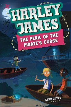 Harley James and the Peril of the Pirate's Curse - Cupps, Leah