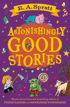 Astonishingly Good Stories: Twenty Short Stories from the Bestselling Author of Friday Barnes - Spratt, R.A.