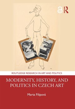 Modernity, History, and Politics in Czech Art - Filipová, Marta