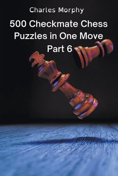 500 Checkmate Chess Puzzles in One Move, Part 6 - Morphy, Charles