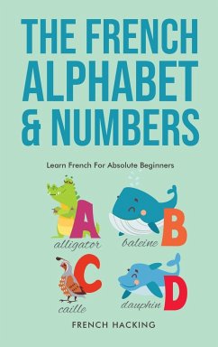 The French Alphabet & Numbers - Learn French For Absolute Beginners - Hacking, French
