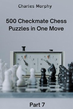 500 Checkmate Chess Puzzles in One Move, Part 7 - Morphy, Charles
