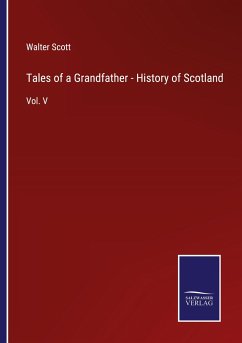 Tales of a Grandfather - History of Scotland - Scott, Walter