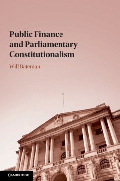 Public Finance and Parliamentary Constitutionalism - Bateman, Will (Australian National University, Canberra)