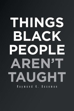 Things Black People Aren't Taught - Boseman, Raymond K.
