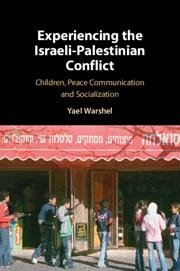 Experiencing the Israeli-Palestinian Conflict - Warshel, Yael (Pennsylvania State University)