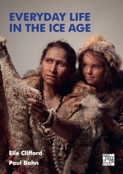 Everyday Life in the Ice Age - Clifford, Elle; Bahn, Paul
