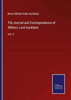 The Journal and Correspondence of William, Lord Auckland. - Auckland, Baron William Eden