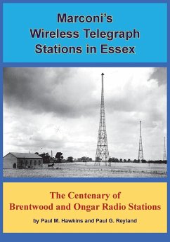 Marconi's Wireless Telegraph Stations in Essex - Hawkins, Paul M.; Reyland, Paul G.