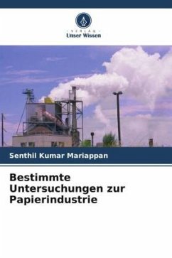 Bestimmte Untersuchungen zur Papierindustrie - Mariappan, Senthil Kumar
