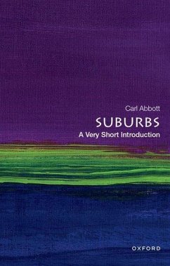 Suburbs: A Very Short Introduction - Abbott, Carl (Professor of Urban Studies and Planning, Professor of