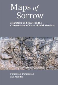 Maps of Sorrow - Migration and Music in the Construction of Precolonial AfroAsia - Sitas, Ari; Damodaran, Sumangala