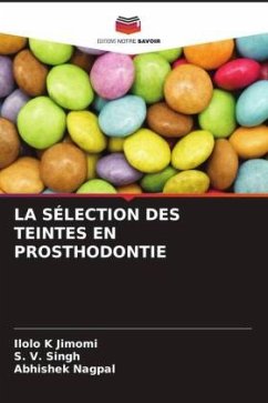 LA SÉLECTION DES TEINTES EN PROSTHODONTIE - Jimomi, Ilolo K;Singh, S. V.;Nagpal, Abhishek