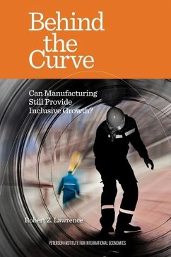 Behind the Curve - Can Manufacturing Still Provide Inclusive Growth? - Lawrence, Robert