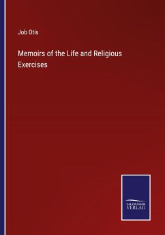 Memoirs of the Life and Religious Exercises - Otis, Job