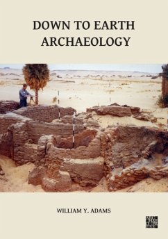 Down to Earth Archaeology - Adams, William Y.