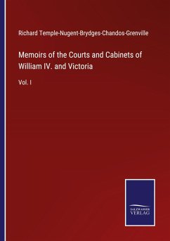 Memoirs of the Courts and Cabinets of William IV. and Victoria - Temple-Nugent-Brydges-Chandos-Grenville, Richard