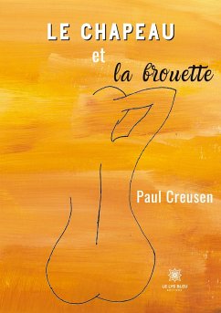 Le chapeau et la brouette - Paul Creusen