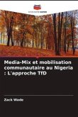 Media-Mix et mobilisation communautaire au Nigeria : L'approche TfD