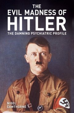 The Evil Madness of Hitler - Cawthorne, Nigel